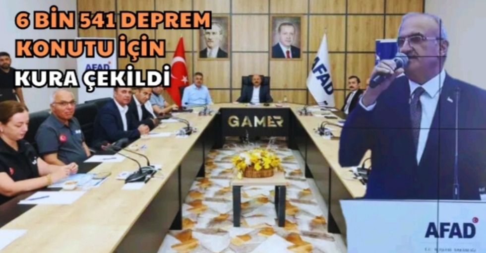 6 BİN 541 DEPREM KONUTU İÇİN KURA ÇEKİLDİ 
